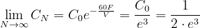 \dpi{120} \dpi{120} \lim_{N \to \infty}C_{N}=C_{0}e^{-\frac{60F}{V}}=\frac{C_{0}}{e^{3}}=\frac{1}{2\cdot e^{3}}